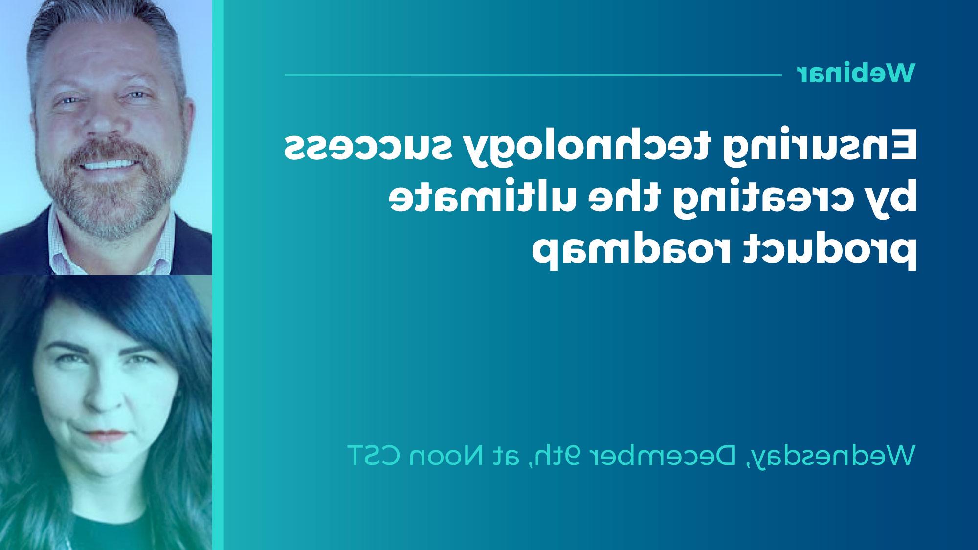  Ensuring technology success by creating the ultimate product roadmap [Webinar]